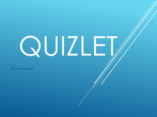 QUIZLET
Grace Healey
 