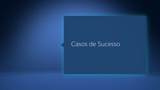 `Casos de Sucesso
 