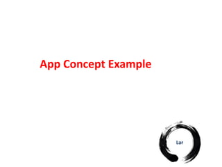 App Concept Example




                      Lar
 