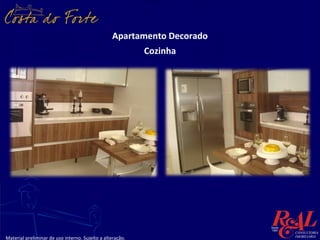 Apartamento Decorado
                                                           Cozinha




Material preliminar de uso interno. Sujeito a alteração.
 