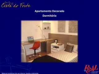 Apartamento Decorado
                                                           Dormitório




Material preliminar de uso interno. Sujeito a alteração.
 