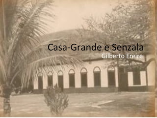 Casa-Grande e Senzala Gilberto Freire 