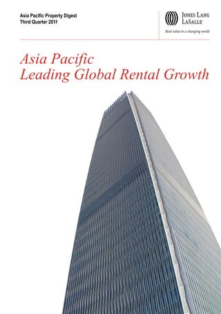 Asia Pacific Property Digest
Third Quarter 2011




Asia Pacific
Leading Global Rental Growth
 
