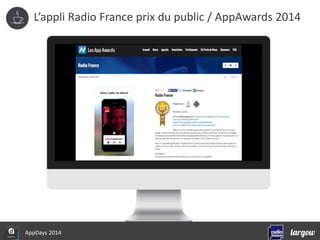 L’appli Radio France prix du public / AppAwards 2014 
AppDays 2014 
 