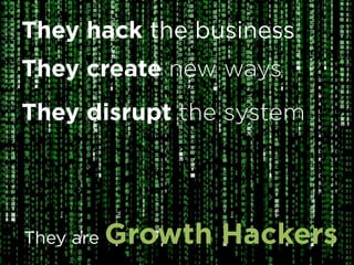 They hack the business
 