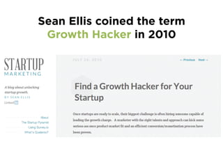 Aaron Ginn @Aginnt
Head of Growth, Stumbleupon
“A growth hacker lives at the
intersection of data, product,
and marketing."
What is
Growth Hacking?
 