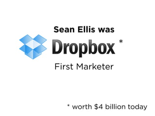 What is
Growth Hacking?
@DanMartell
Founder, Clarity
"Growth Hacking is the process
and mindset of searching for ways
that your product to grow."
 