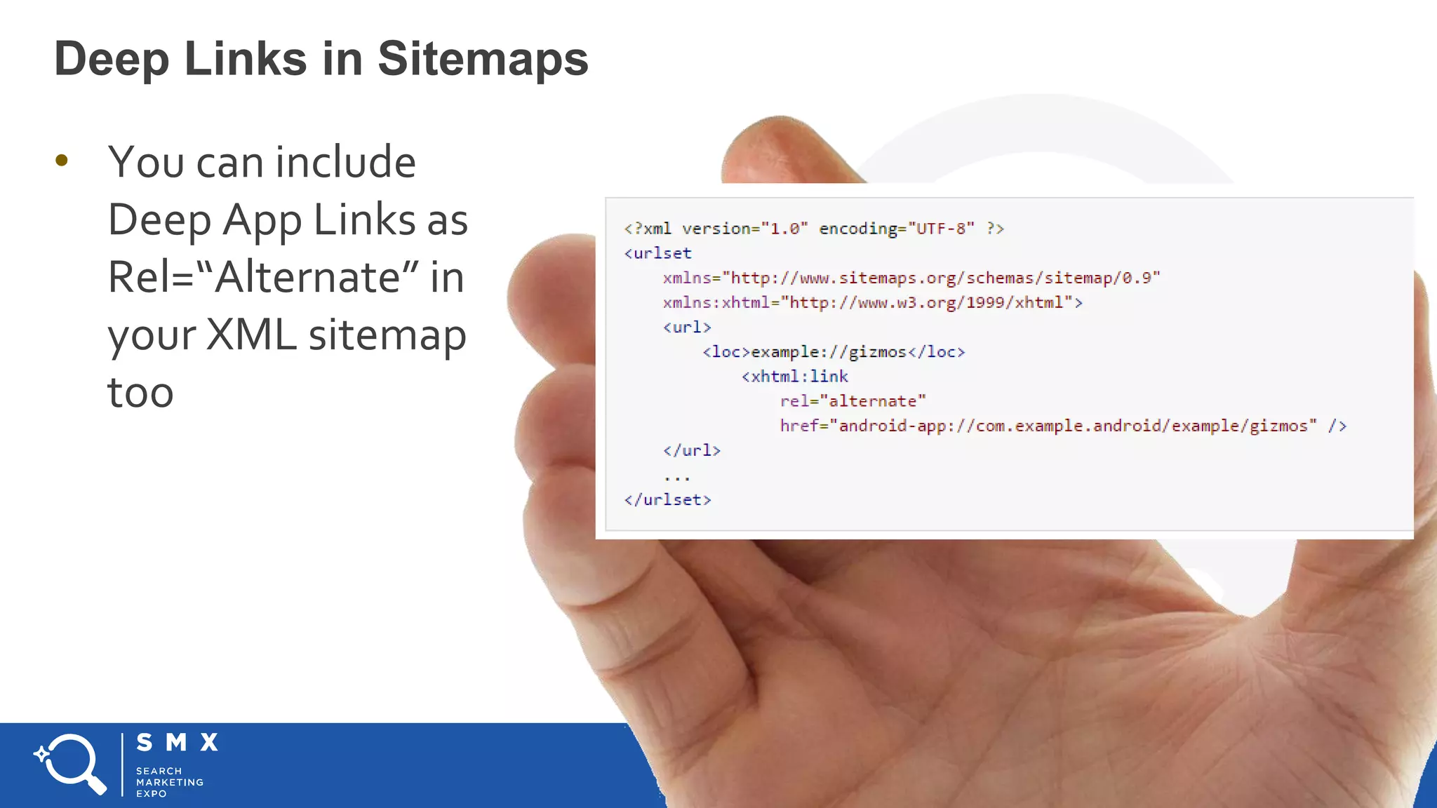 #SMX #31A @Suzzicks
• You can include
Deep App Links as
Rel=“Alternate” in
your XML sitemap
too
Deep Links in Sitemaps
 