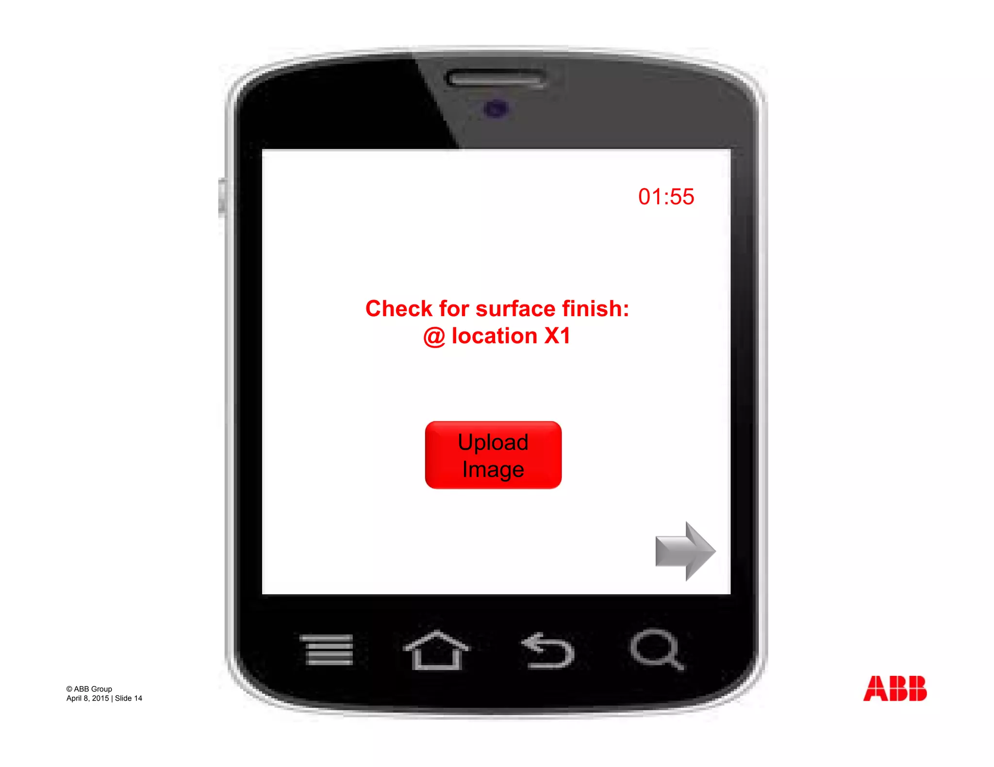 © ABB Group
April 8, 2015 | Slide 14
Check for surface finish:
@ location X1
01:55
Upload
Image
 