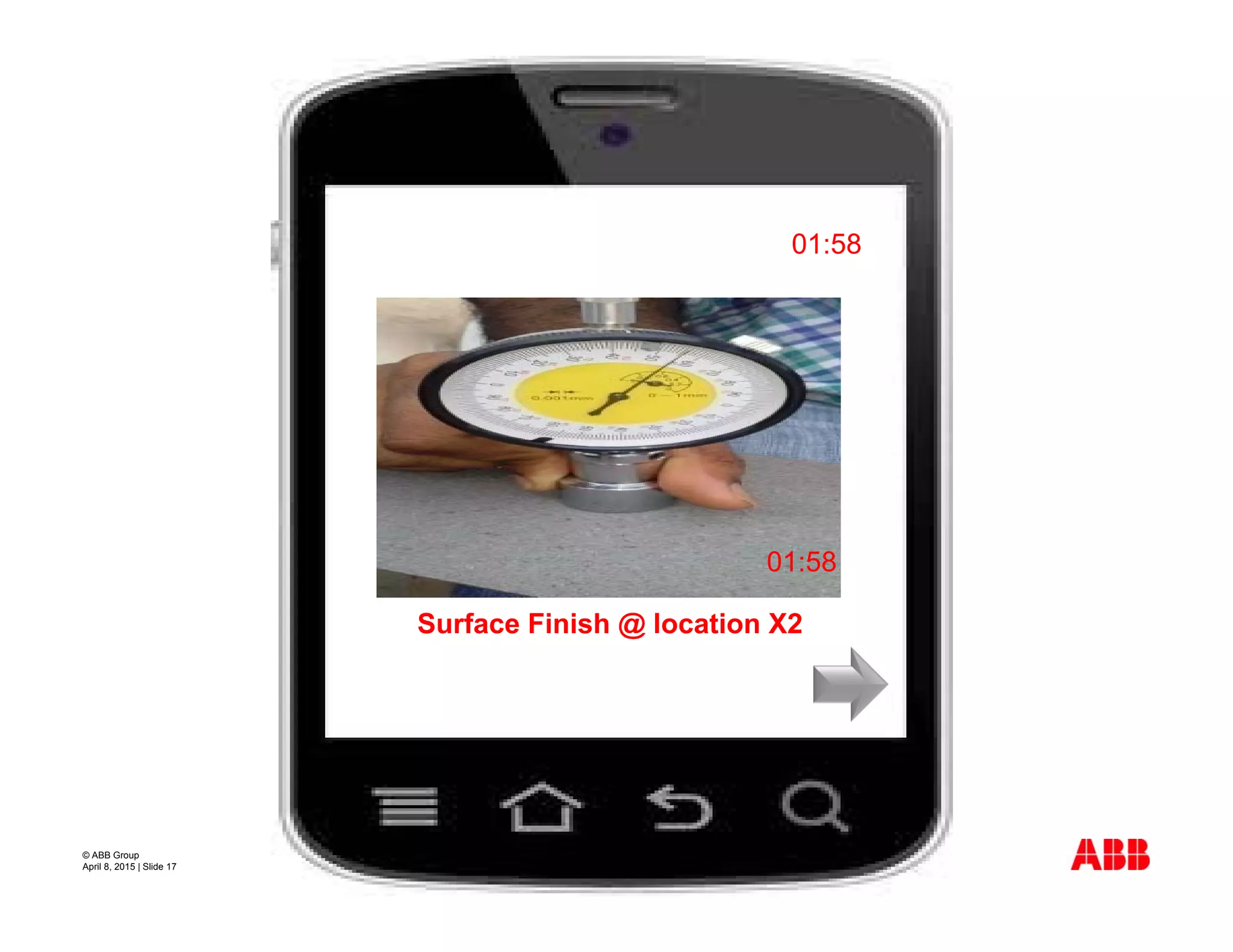 © ABB Group
April 8, 2015 | Slide 17
01:58
Surface Finish @ location X2
01:58
 