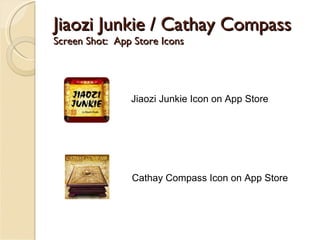 Jiaozi Junkie / Cathay Compass Screen Shot:  App Store Icons Jiaozi Junkie Icon on App Store Cathay Compass Icon on App Store 
