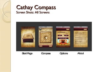 Cathay Compass Screen Shots: All Screens Start Page  Compass Options About 