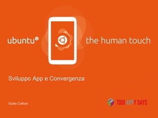 Sviluppo App e Convergenza 
Giulio Collura 
 