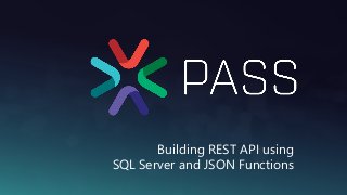 Building REST API using
SQL Server and JSON Functions
 