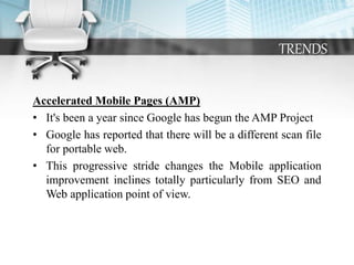 TRENDS
Accelerated Mobile Pages (AMP)
• It's been a year since Google has begun the AMP Project
• Google has reported that...
