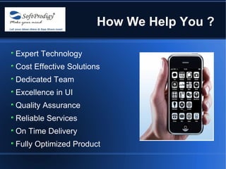 How We Help You ?

Expert Technology
Cost Effective Solutions
Dedicated Team
Excellence in UI
Quality Assurance
Reliable S...