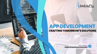 https://indusflyservices.com/
Visit Our Website
APPDEVELOPMENT
CRAFTINGTOMORROW'SSOLUTIONS
 