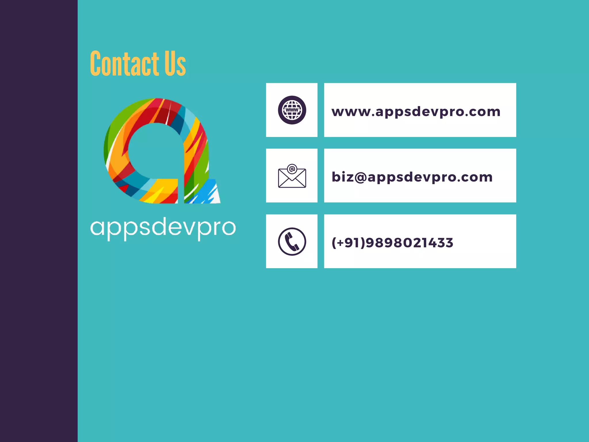 ContactUs www.appsdevpro.com biz@appsdevpro.com (+91)9898021433 