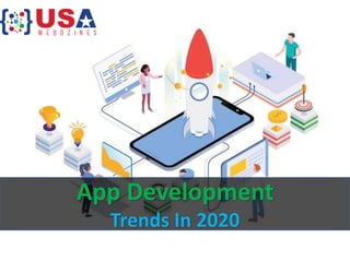 App Development
Trends In 2020
 
