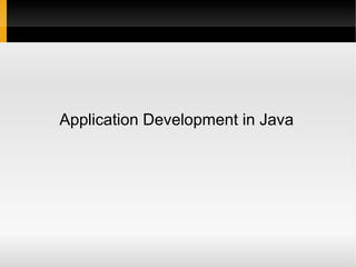 Application Development Using Java
 