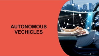 AUTONOMOUS
VECHICLES
 