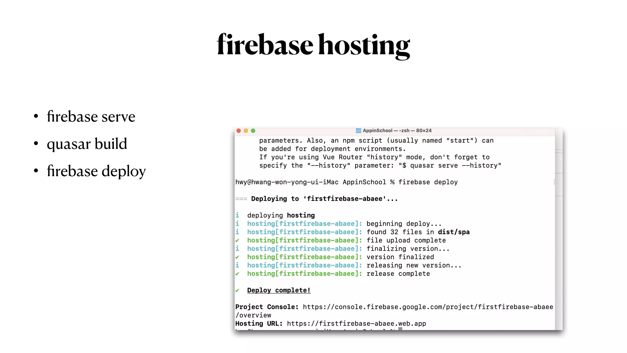 f
irebasehosting
•
fi
rebase serve


• quasar build


•
fi
rebase deploy
 