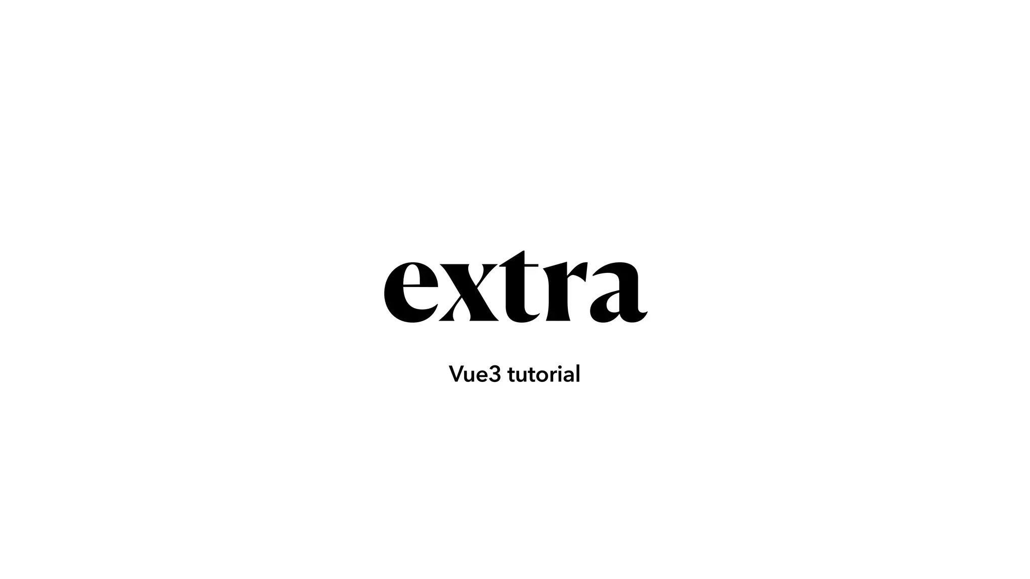 Vue3 tutorial
extra
 