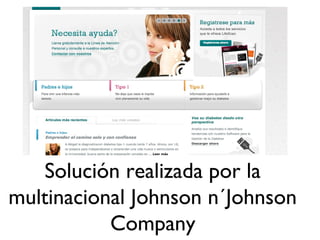Solución realizada por la
multinacional Johnson n´Johnson
Company
 