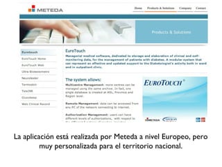 La aplicación está realizada por Meteda a nivel Europeo, pero
muy personalizada para el territorio nacional.
 