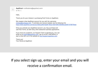If	
  you	
  select	
  sign	
  up,	
  enter	
  your	
  email	
  and	
  you	
  will	
  
receive	
  a	
  conﬁrmaMon	
  email.	
  
 