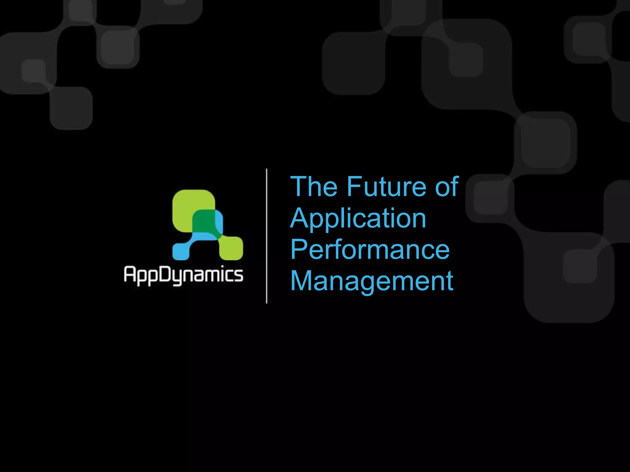The Future of  Application Performance Management 