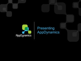 Presenting AppDynamics 