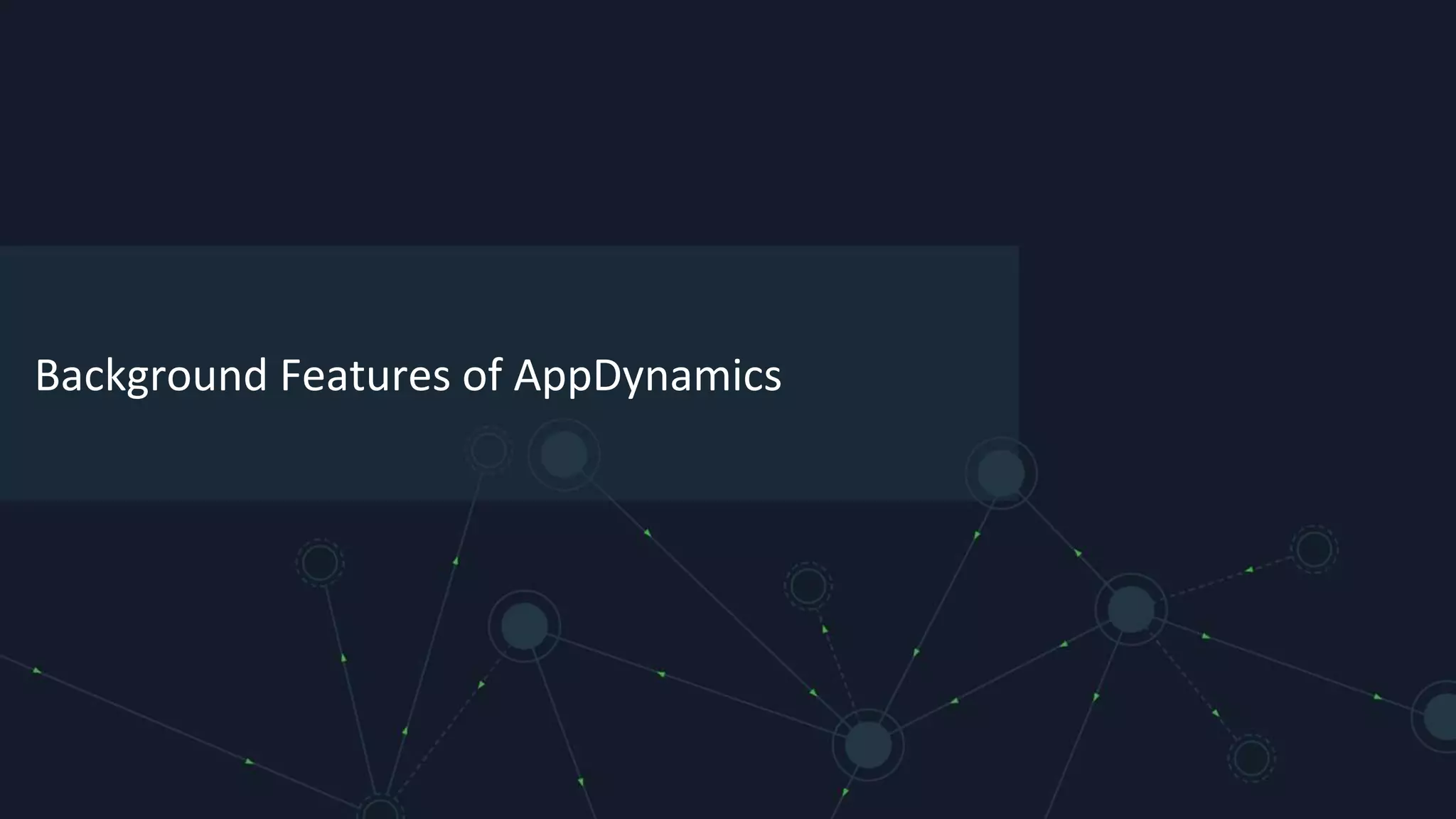 Background Features of AppDynamics
 