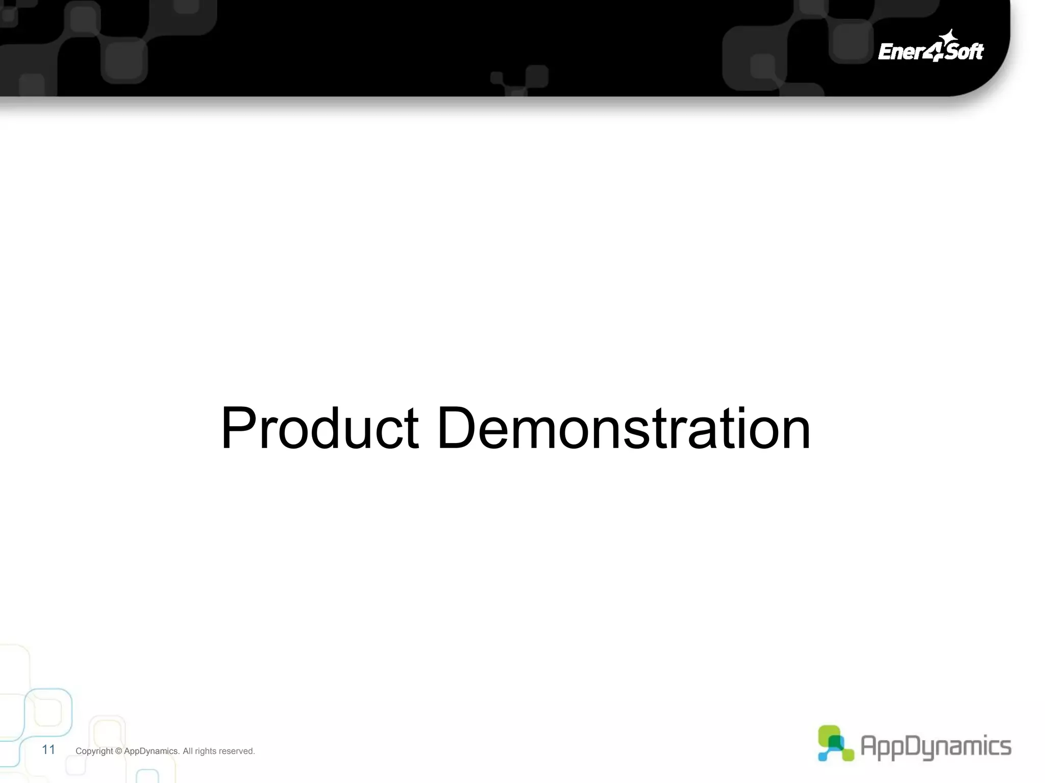 Product Demonstration




11   Copyright © AppDynamics. All rights reserved.
 