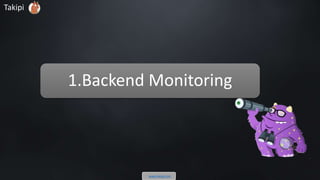 1.Backend Monitoring
Takipi
www.takipi.com
 