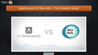 AppDynamics VS New Relic – The Complete Guide
www.takipi.comTakipi
 