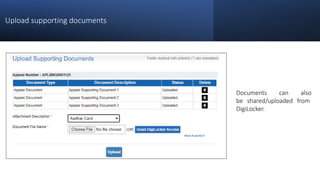 Upload supporting documents
Documents can also
be shared/uploaded from
DigiLocker.
 