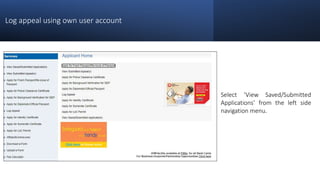 Log appeal using own user account
Select ‘View Saved/Submitted
Applications’ from the left side
navigation menu.
 