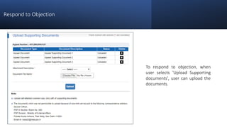 Respond to Objection
To respond to objection, when
user selects 'Upload Supporting
documents', user can upload the
documents.
 