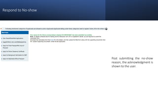 Respond to No-show
Post submitting the no-show
reason, the acknowledgment is
shown to the user.
 