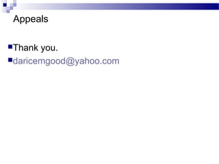 Appeals
Thank you.
daricemgood@yahoo.com
 