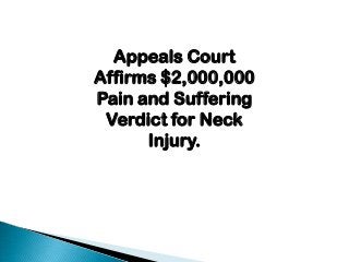 Appeals Court
Affirms $2,000,000
Pain and Suffering
Verdict for Neck
Injury.
 
