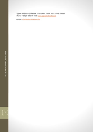 SECURITYPOSITIONINGWHITEPAPER
8
Appear Networks Systems AB, Kista Science Tower, 164 51 Kista, Sweden
Phone: +46(0)854591370 Web: www.appearnetworks.com
contact info@appearnetworks.com
 