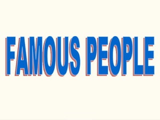 FAMOUS PEOPLE 