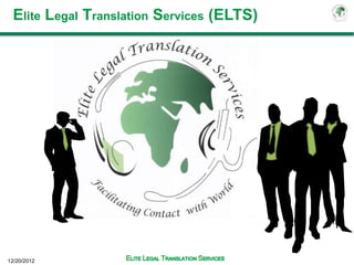 Elite Legal Translation Services (ELTS)
12/20/2012
 