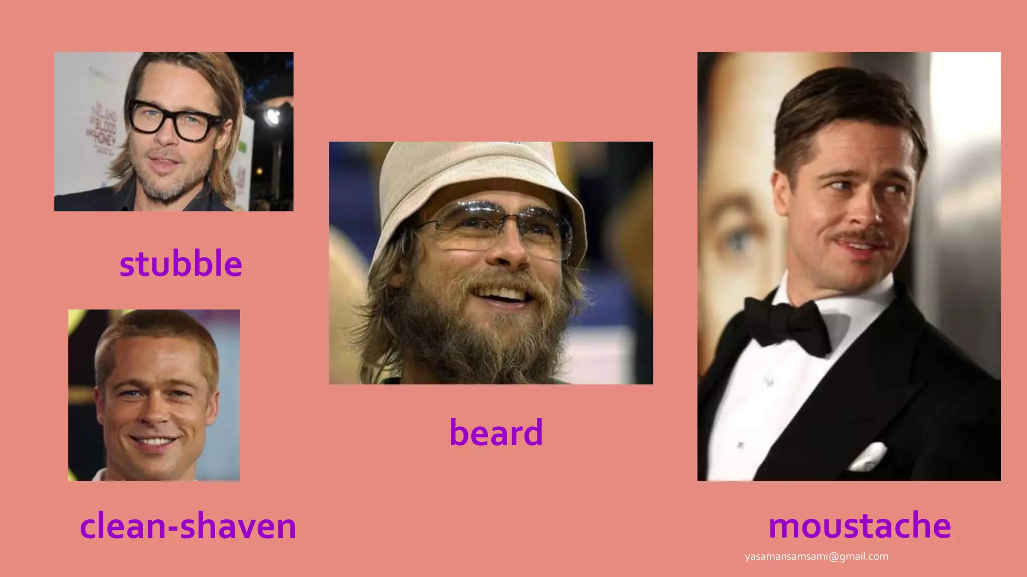 stubble
clean-shaven moustache
beard
yasamansamsami@gmail.com
 