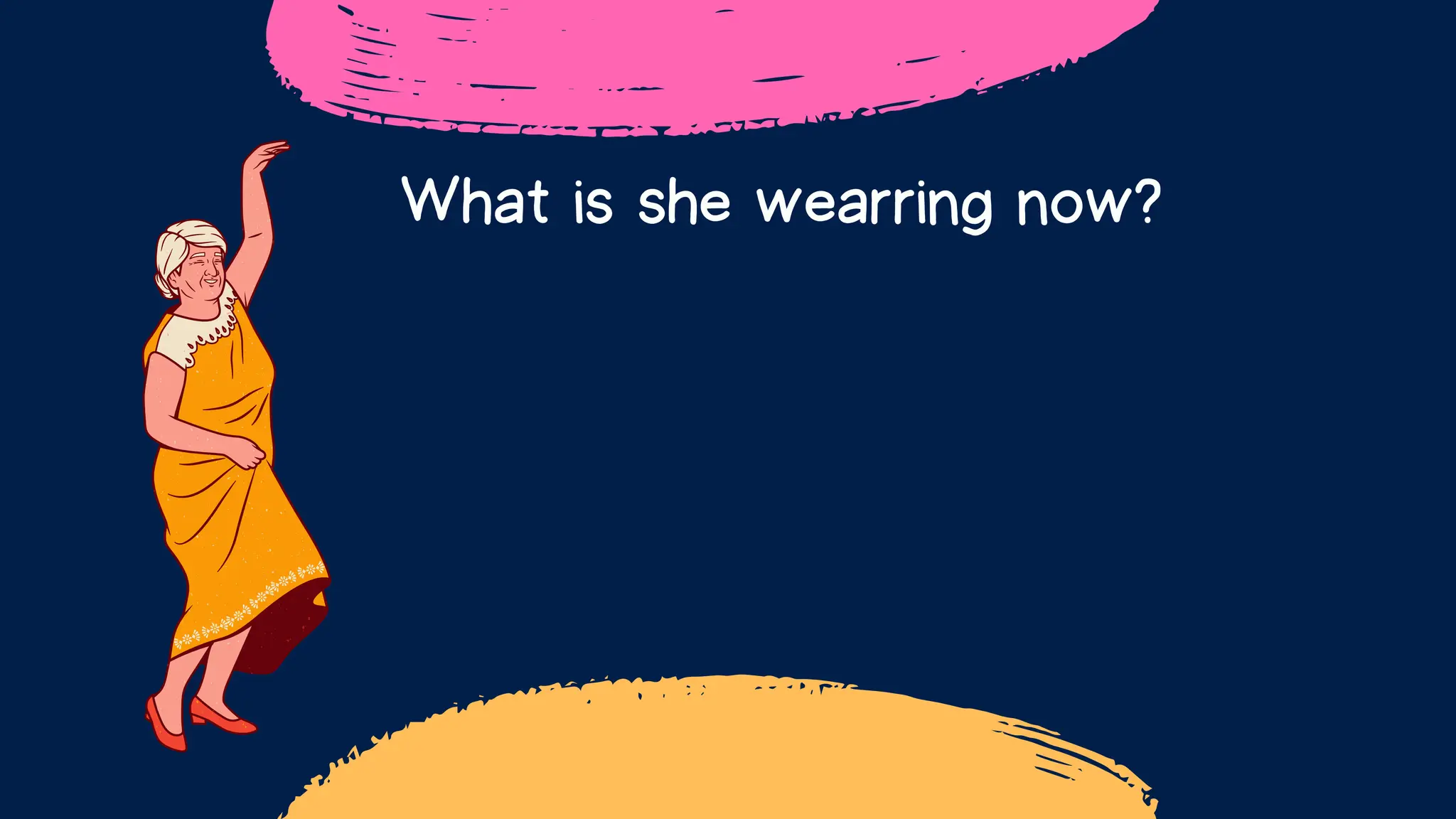 What is she wearring now?
 