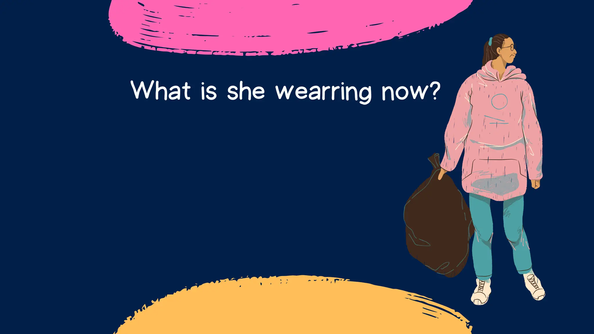 What is she wearring now?
 