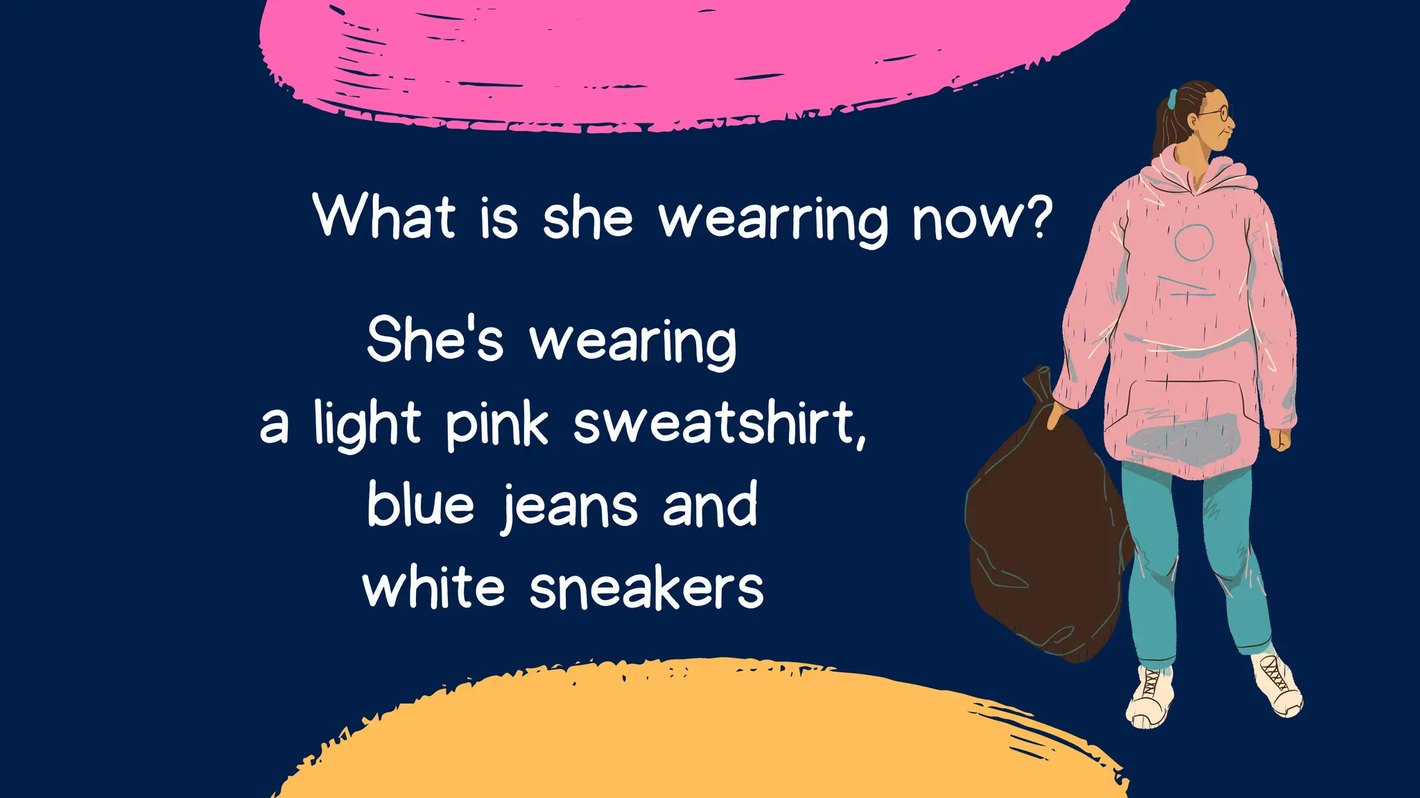 What is she wearring now?
She's wearing
a light pink sweatshirt,
blue jeans and
white sneakers
 