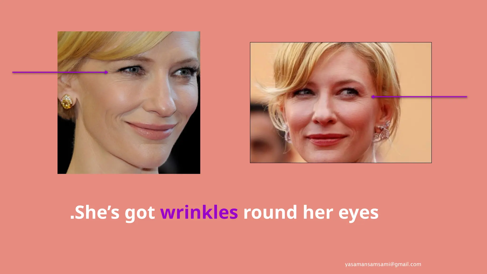 yasamansamsami@gmail.com
She’s got wrinkles round her eyes
.
 